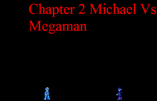 Chapter 2 Michael vs. Megaman