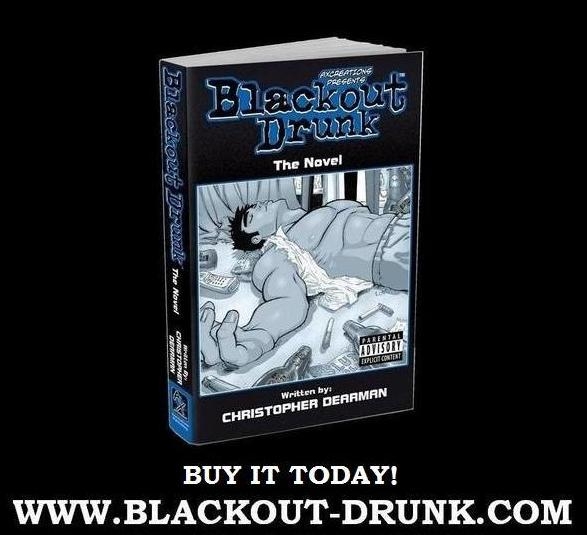 BLACKOUT DRUNK The Novel - NOW AVAILABLE!!! (www.blackout-drunk.com)