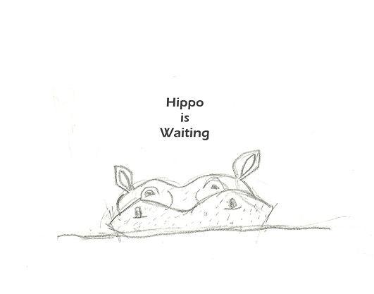 "Hippo is Waiting"