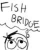 Fish Bridge