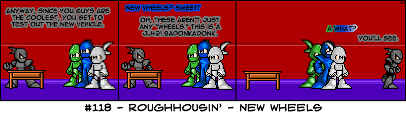 #118 Roughhousin' - New Wheels