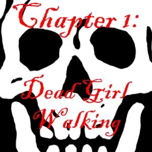 Chapter 1: Dead Girl Walking