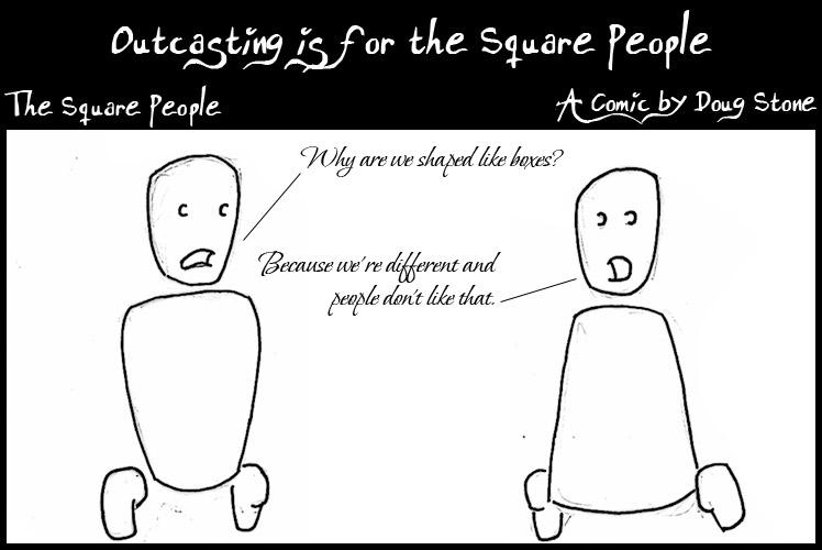 Outcasting Is For The Square-People