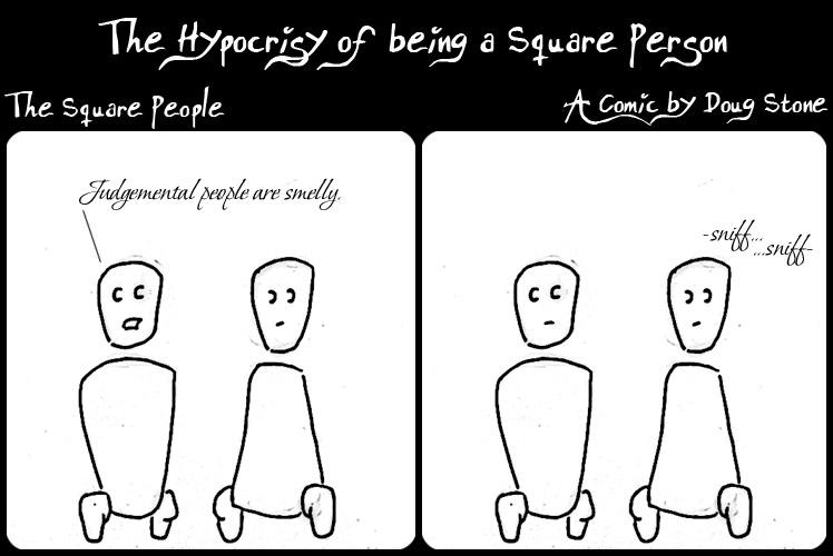 The Hypocrisy of being a Square-Person