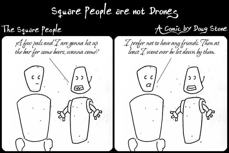 The Square-People are not Drones