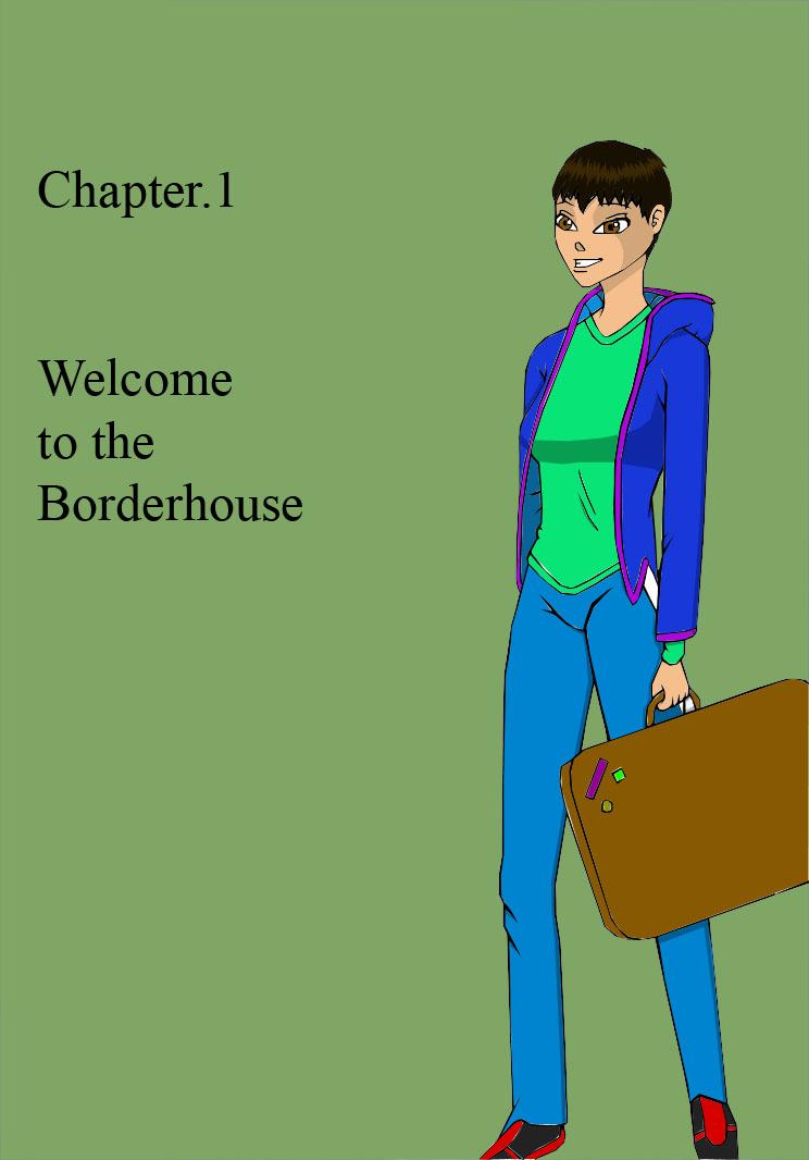 Chapter 1 Welcome to the Borderhouse