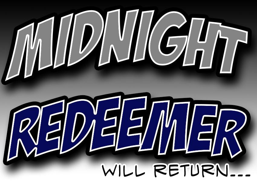 Midnight Redeemer Will Return...
