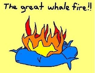 The Great Whale Fire!