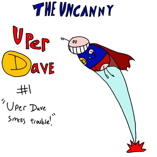 Uper  Dave Smells Trouble! #1
