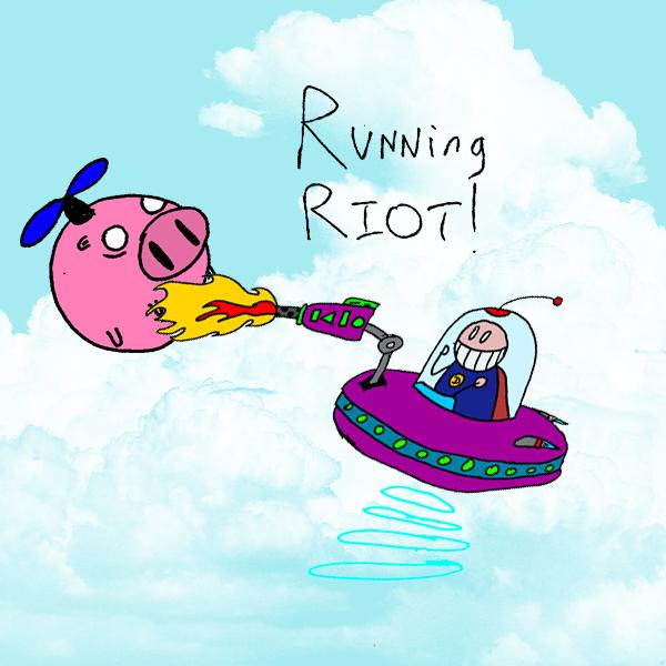 RUNNING RIOT!