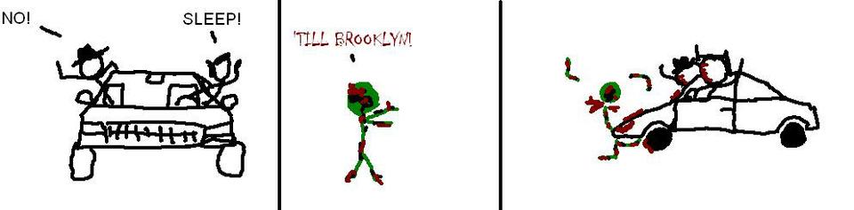 No! SLEEP! 'TILL BROOKLYN!!