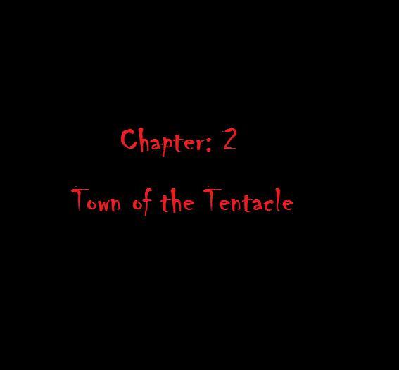 Chapter 2: Town of the Tentacle