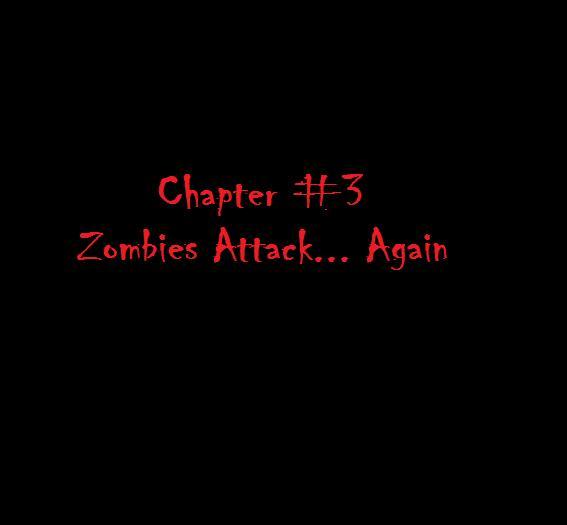 Chapter 3: Zombies Attack... Again