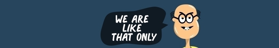 We Are Like That Only