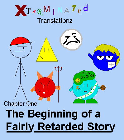 Chapter One: The Beginning of a Fairly Retarded Story