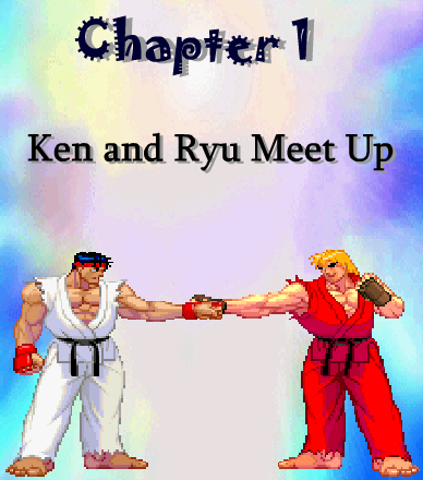 Chapter 1 Intro - Ken and Ryu Meet Up