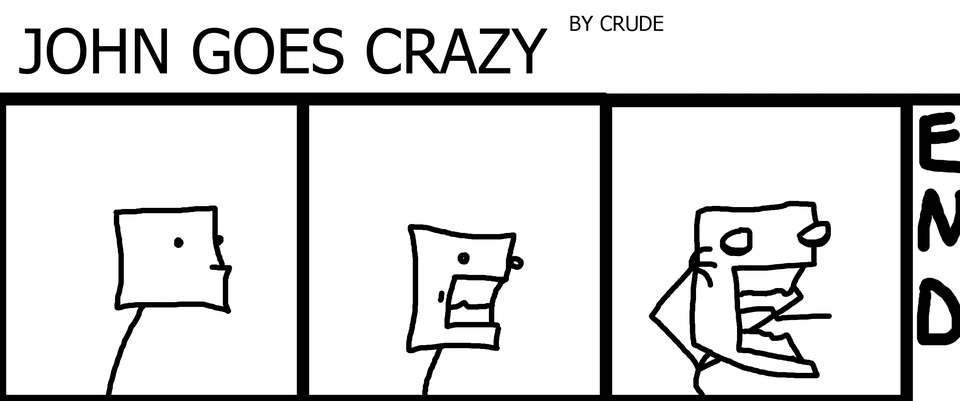 John goes crazy