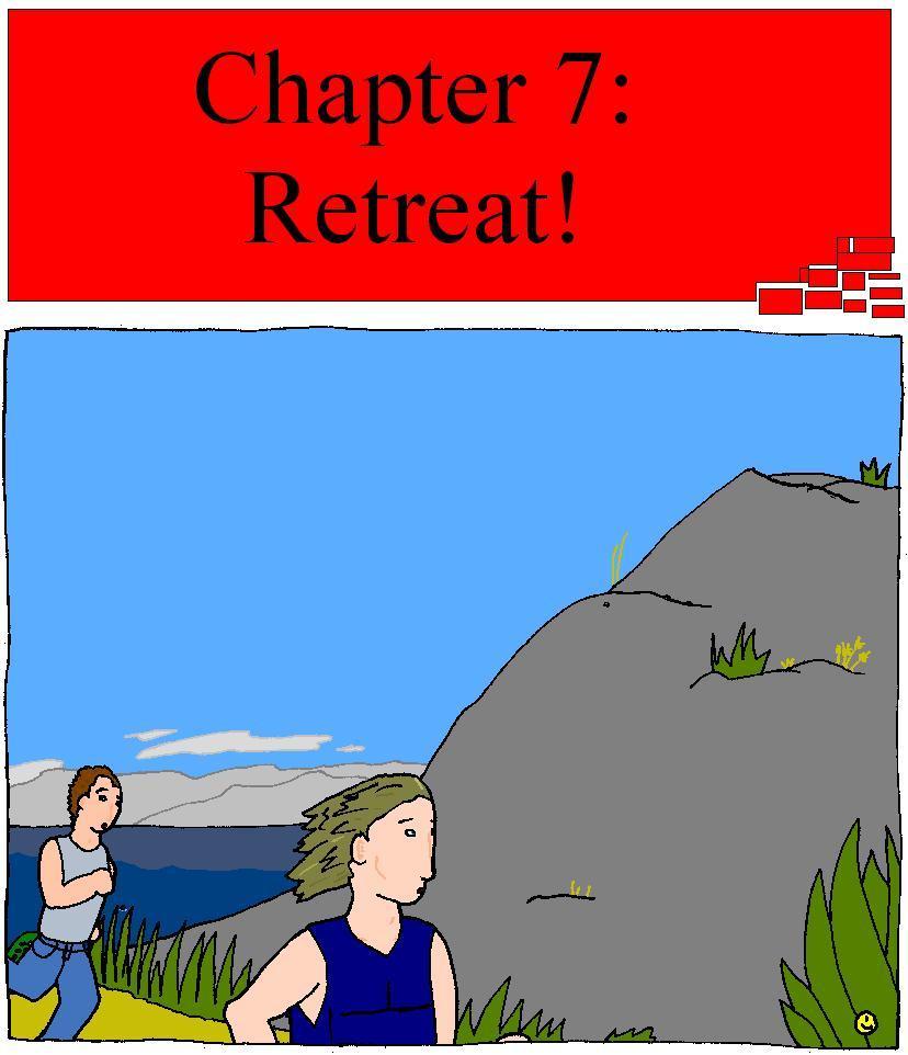 Chapter 7: Retreat!