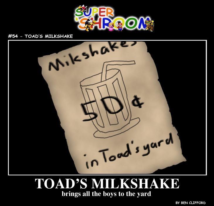 #54 - Toad's Milkshake