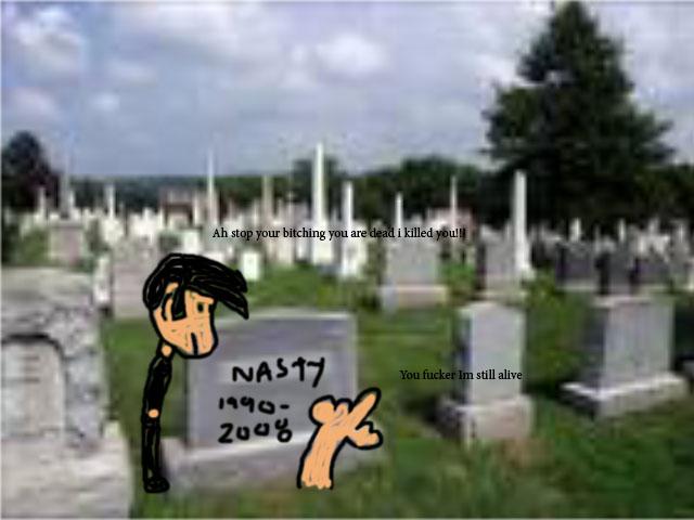 who killed mr. nasty I did hahahahahahhaa