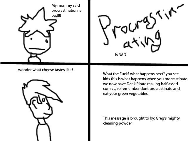 Procrastination is the enemy