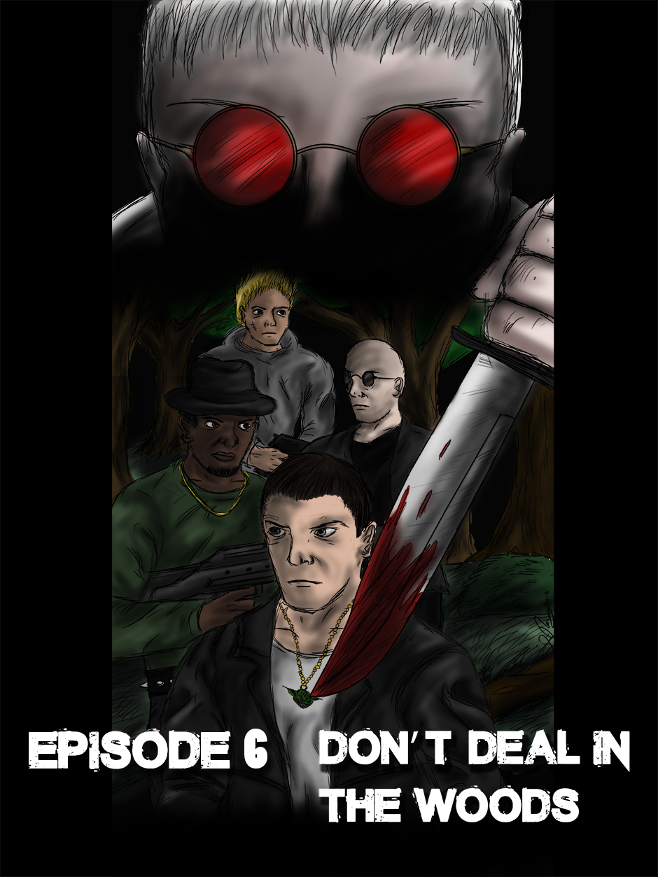 Episode 6 - Don't deal in the woods