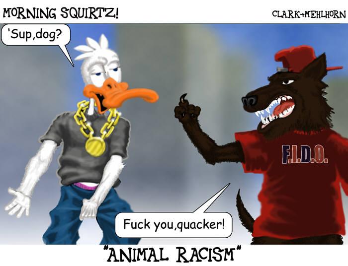 Cant we just all get along animal racism 