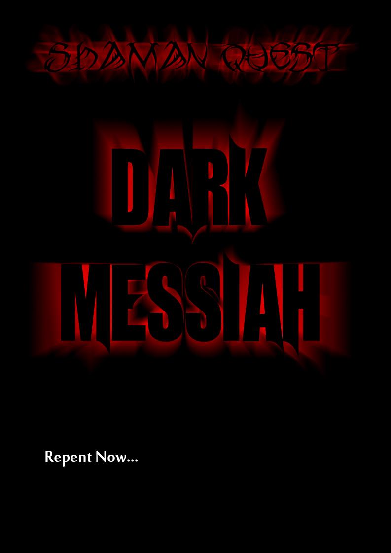 Shaman Quest: The Dark Messiah. COMING SOON!!!