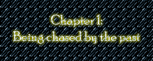 Chapter 1: Being chased by the past