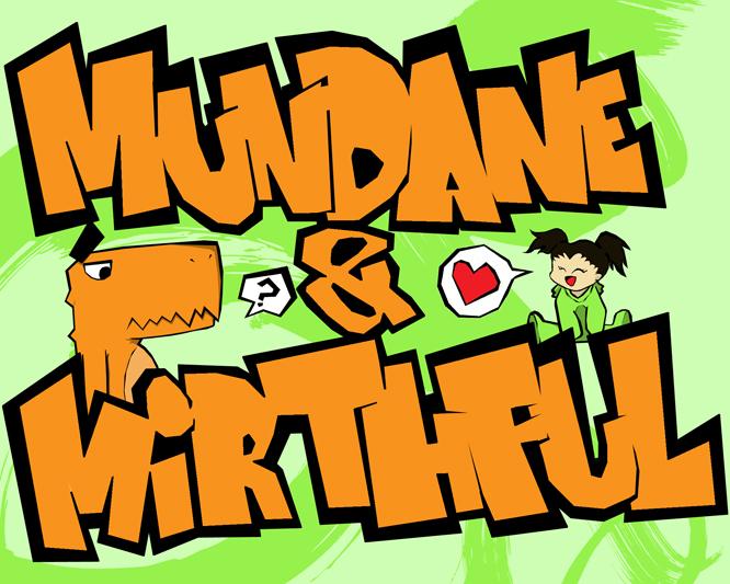 Mundane & Mirthful