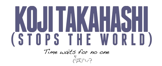 Koji Takahashi Stops the World