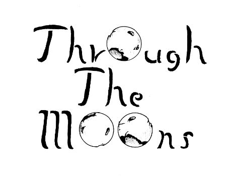THROUGH THE MOONS