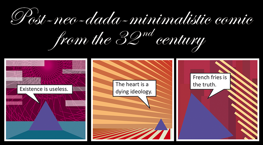 Post-neo-dada-minimalistic comic from the 32nd century