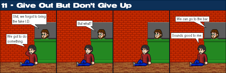 11 - Give Out But Don't Give Up
