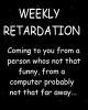Go to 'Weekly Retardation' comic