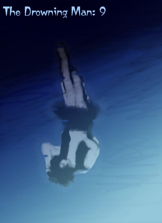 The Drowning Man: 9