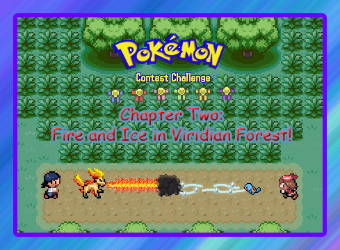 [12] Chapter Two: Fire and Ice in Viridian Forest!