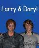 Larry and Daryl