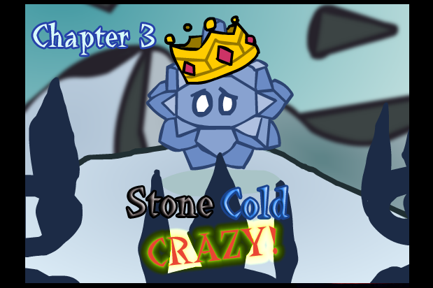 Chapter Three - Stone Cold Crazy!