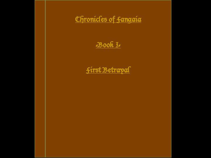 Chronicles of Fangaia: Book I: First Betrayal