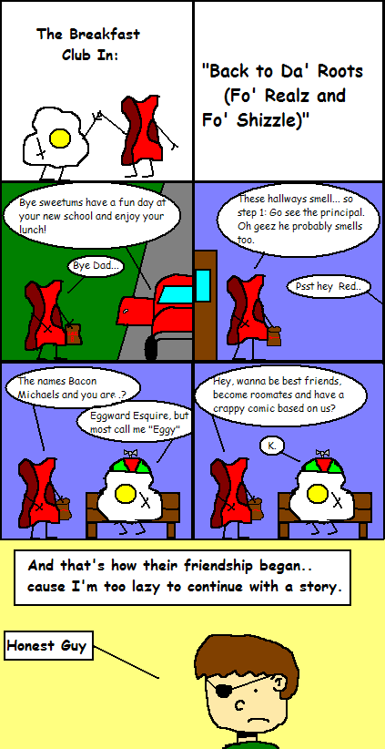 Eggy and Bacon #15: Back to Da' Roots (Fo' Realz and Fo' Shizzle): Bacon's Beginning and Conclusion