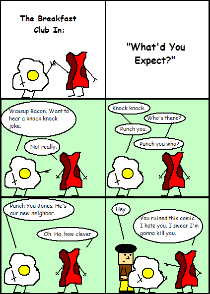 Eggy and Bacon #37: "What'd You Expect?"