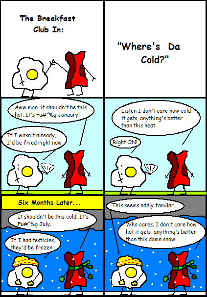 Eggy and Bacon #47: "Where's Da' Cold?"