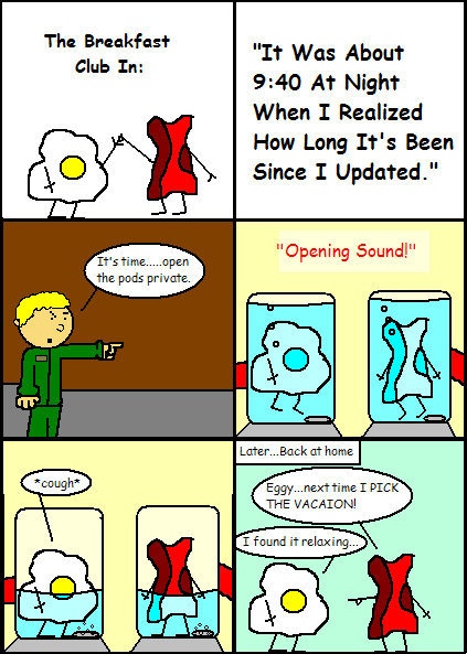 Eggy and Bacon #67: "It Was About 9:40 At Night When I Realized How Long It's Been Since I Updated