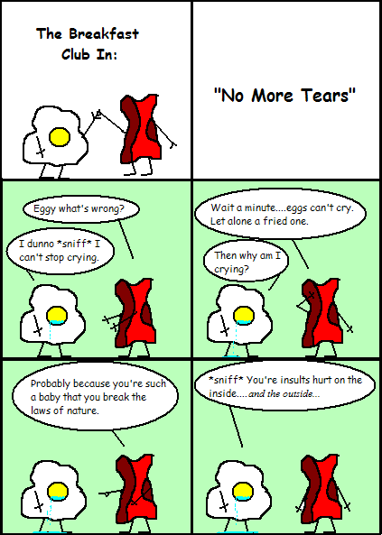 Eggy and Bacon #70: "No More Tears"