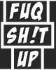 Fuq Shit Up