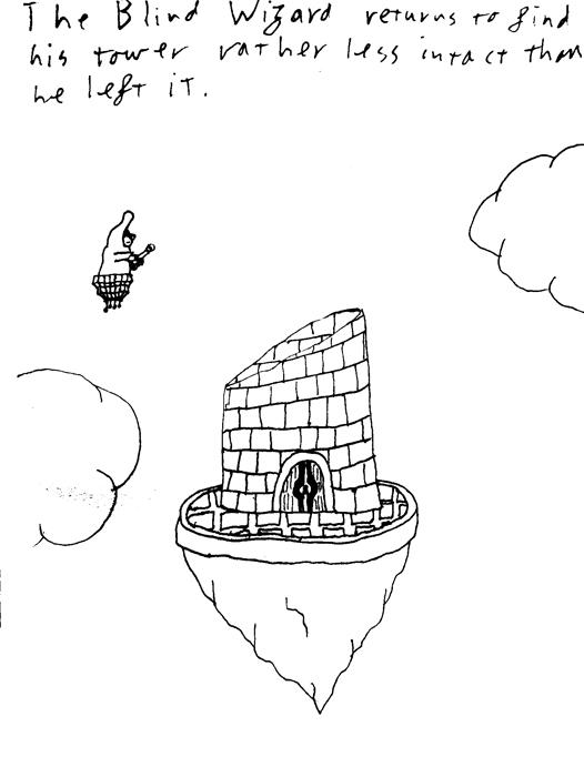 The sightless Wizard returns to find his tower rather less intact than he left it.