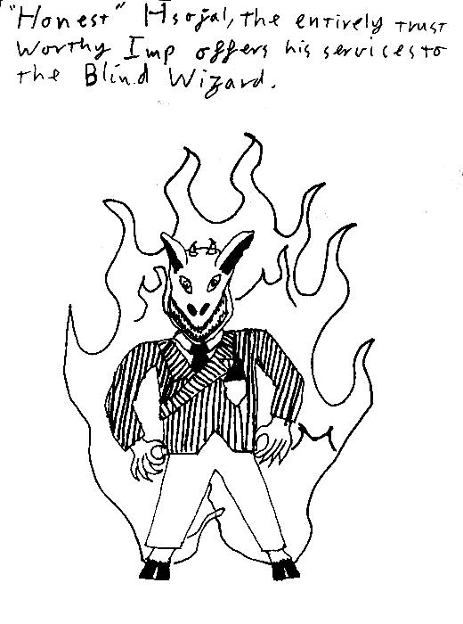 Honest Hsojal, the entirely trustworthy Imp, offers his services to the Sightless Wizard