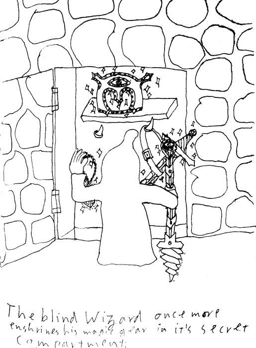 The Sightless Wizard once more enshrines his magic gear in its secret compartment.