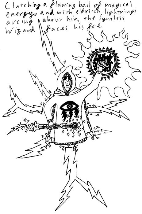 Clutcing a ball of flaming magical energy, and with eldritch lightnings arcing about him, the Sightless Wizard faces his foe.